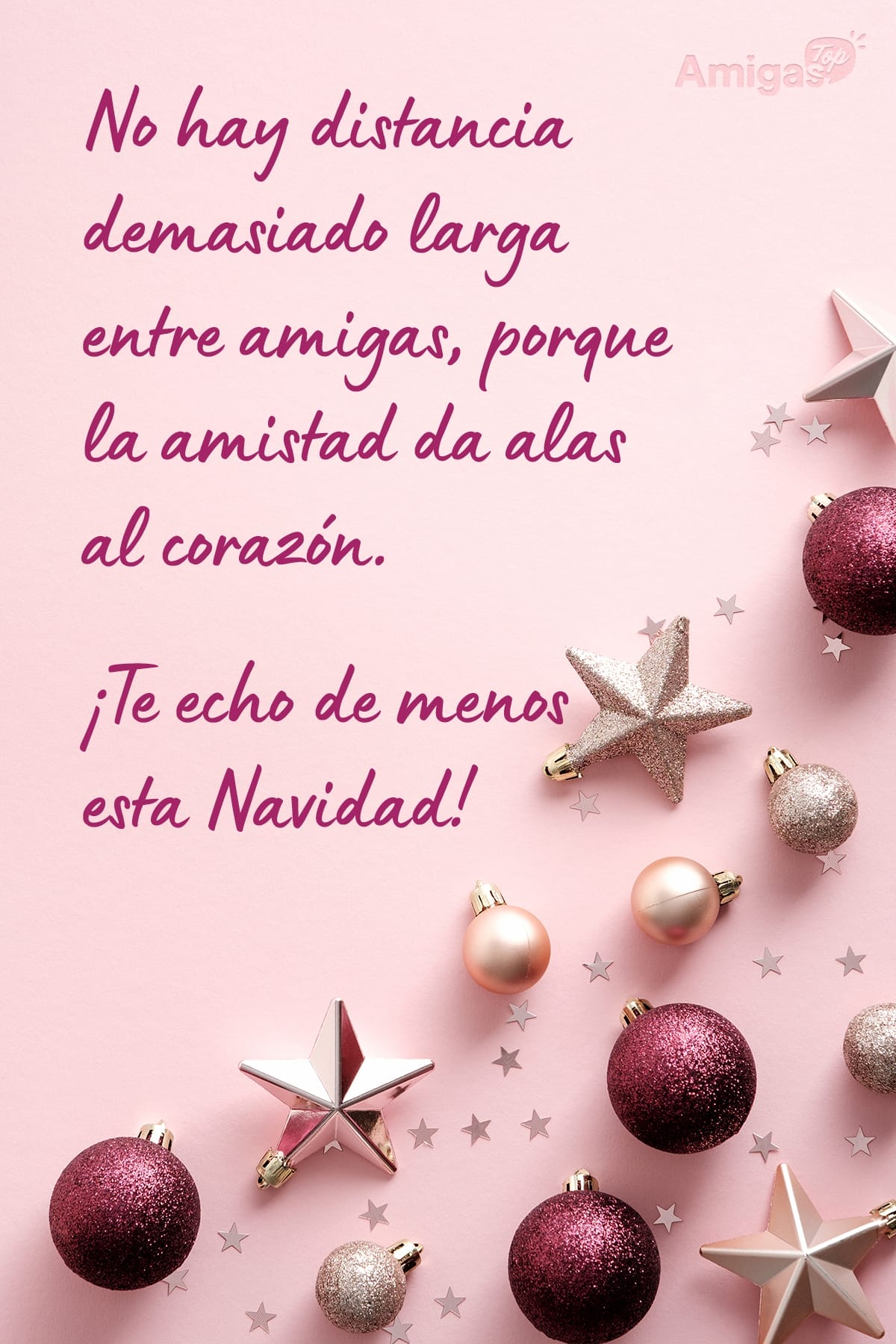 No hay distancia demasiado larga entre amigas, porque la amistad da alas al corazón. ¡Te echo de menos esta Navidad!