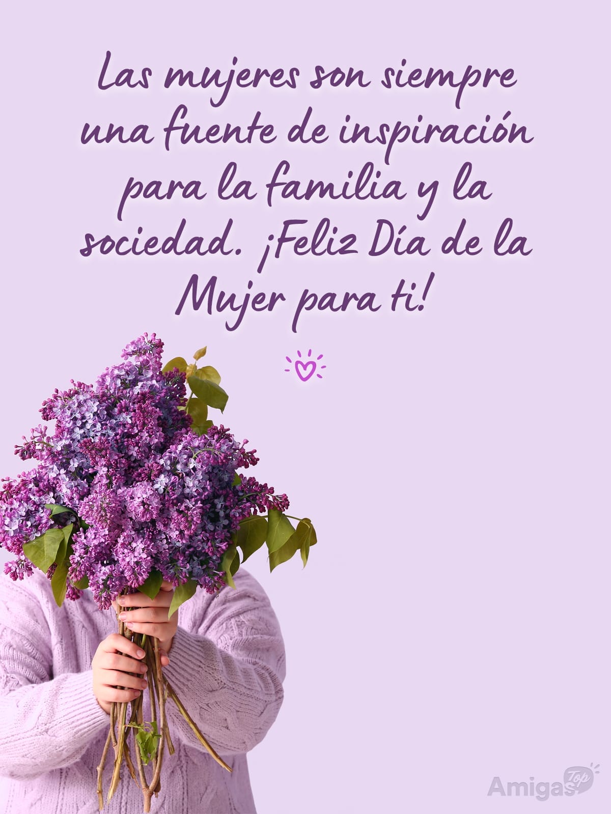 Frases y mensajes para compartir  el Día de la Mujer: Las mujeres son siempre una fuente de inspiración para la familia y la sociedad. ¡Feliz Día de la Mujer para ti!
