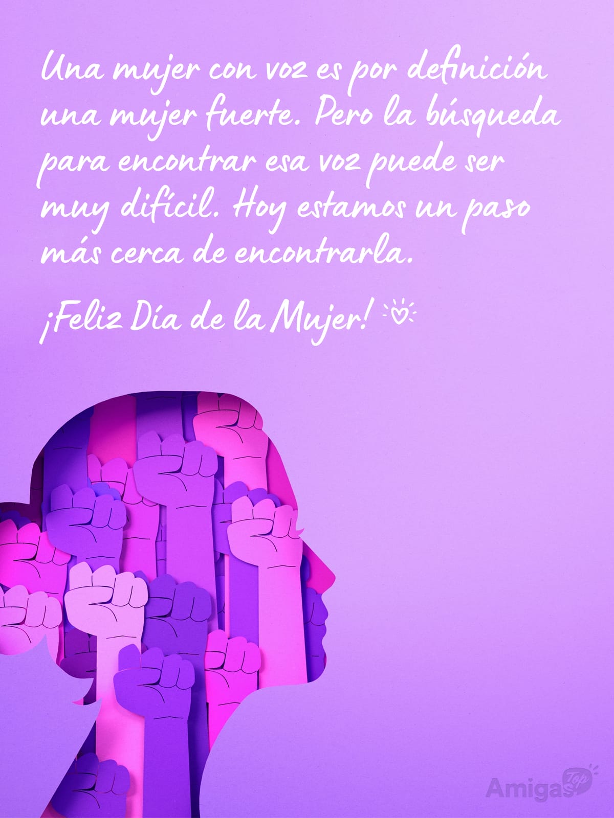 Frases y mensajes para compartir  el Día de la Mujer: Una mujer con voz es por definición una mujer fuerte. Pero la búsqueda para encontrar esa voz puede ser muy difícil. Hoy estamos un paso más cerca de encontrarla.
¡Feliz Día de la Mujer!