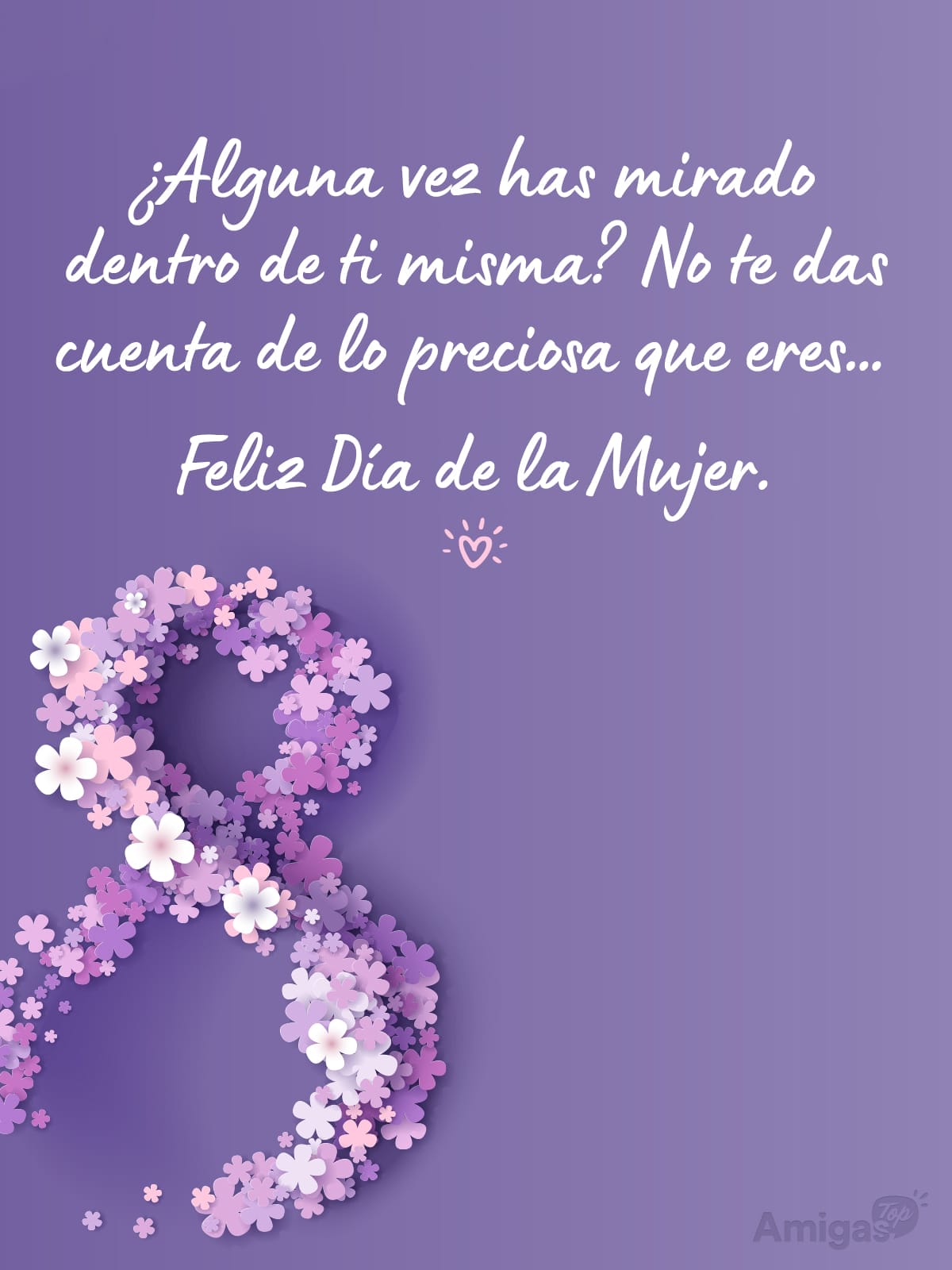 Frases y mensajes para compartir  el Día de la Mujer: ¿Alguna vez has mirado dentro de ti misma? No te das cuenta de lo preciosa que eres… Feliz Día de la Mujer.